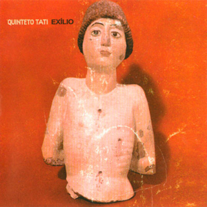 Quinteto Tati - Exílio ‎(CD, Álbum) 2004